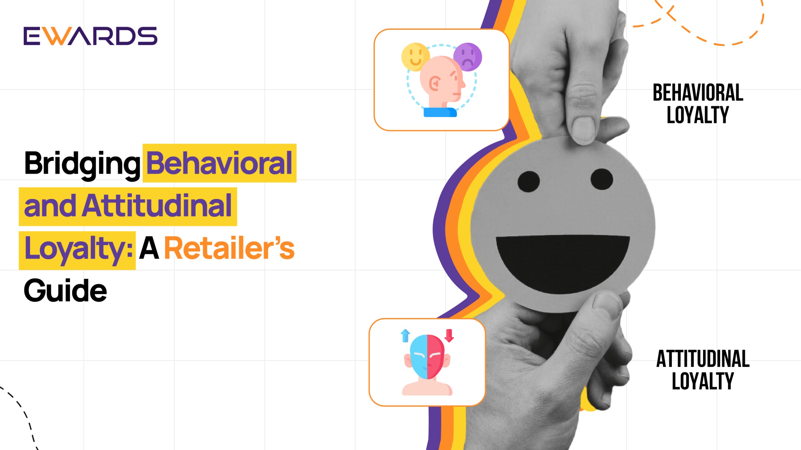 Bridging Behavioral and Attitudinal Loyalty: A Retailer’s Guide