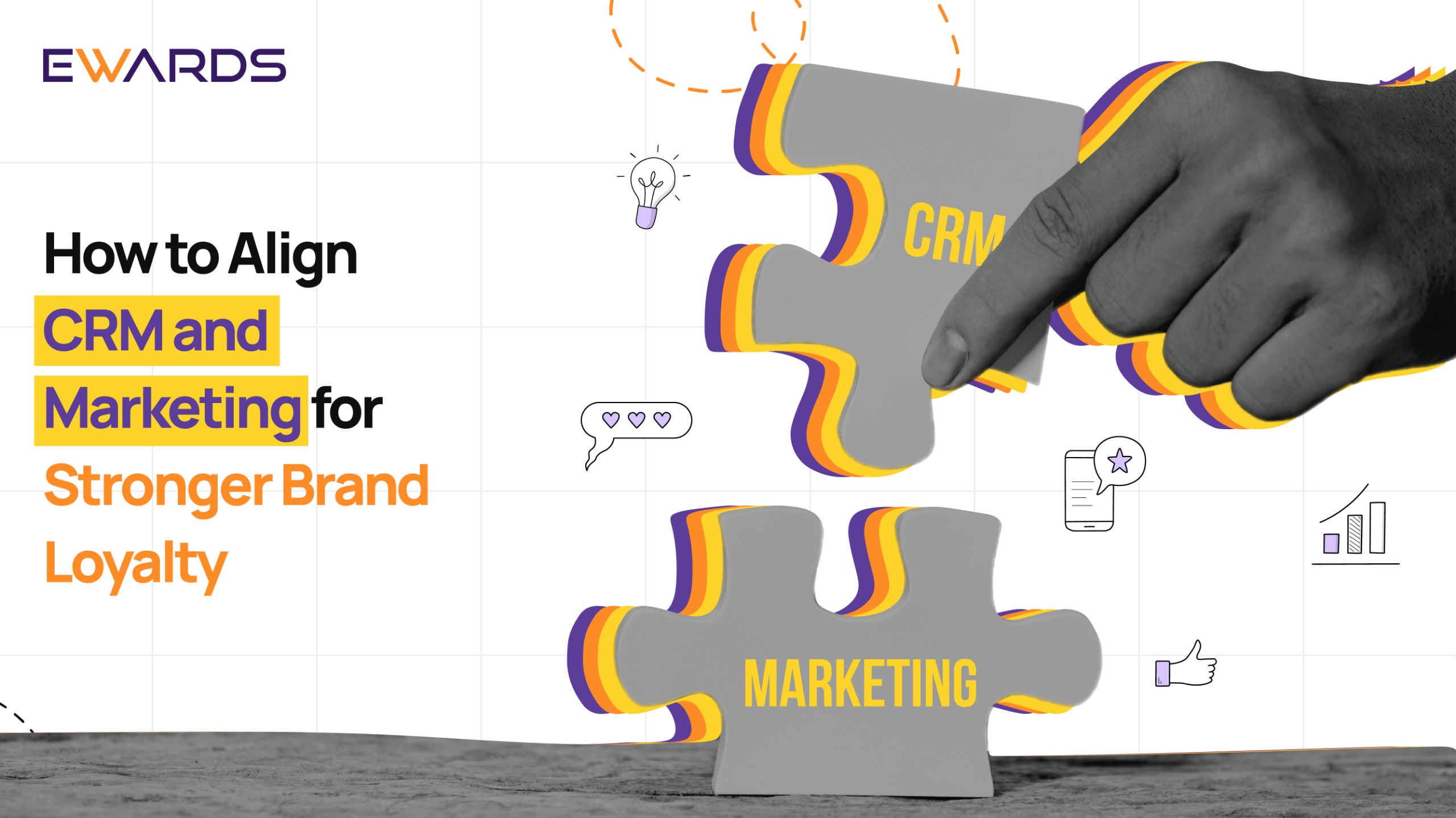 Your Ultimate Guide to Brand Loyalty: Attain Success with CRM & Marketing