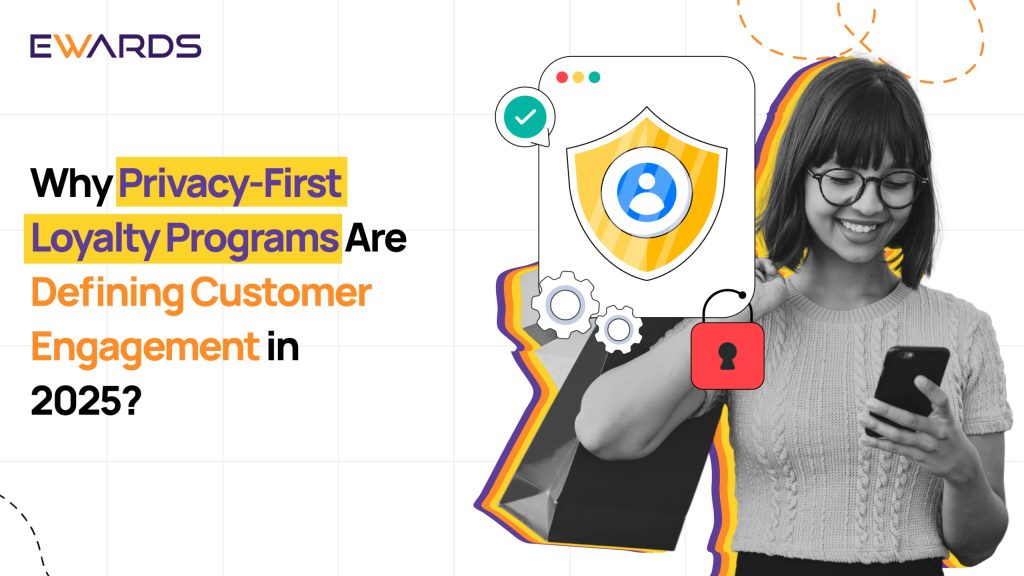 Why Privacy-First Loyalty Programs Are Boosting Customer Retention in 2025?