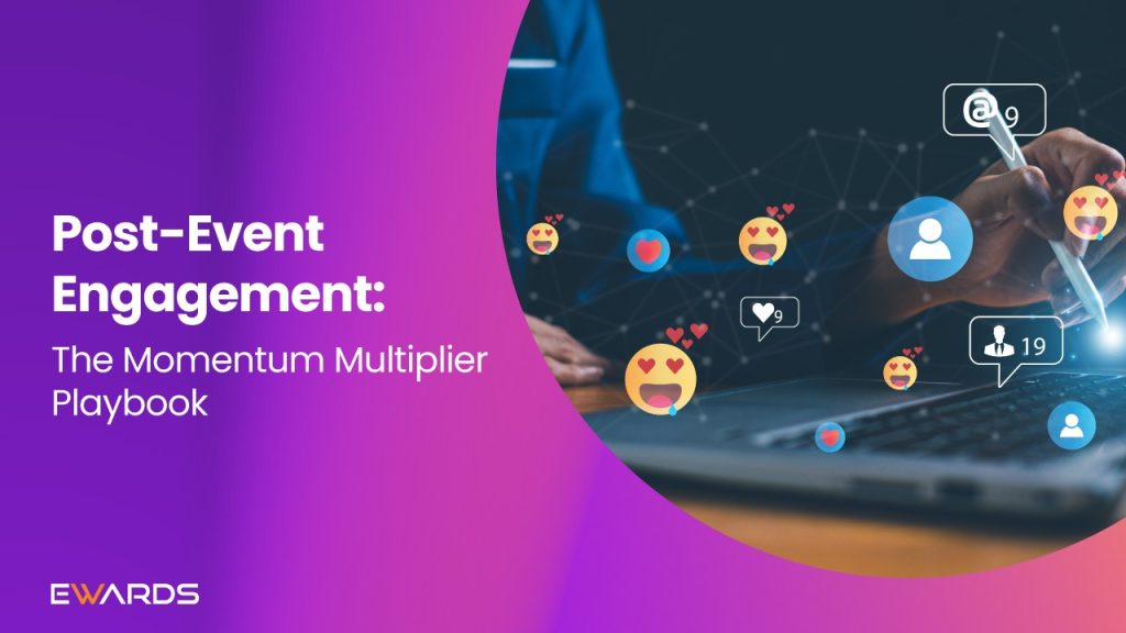 Post-Event Engagement: The Momentum Multiplier Playbook