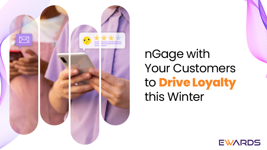 nGage With Your Customers to Drive Loyalty This Winter