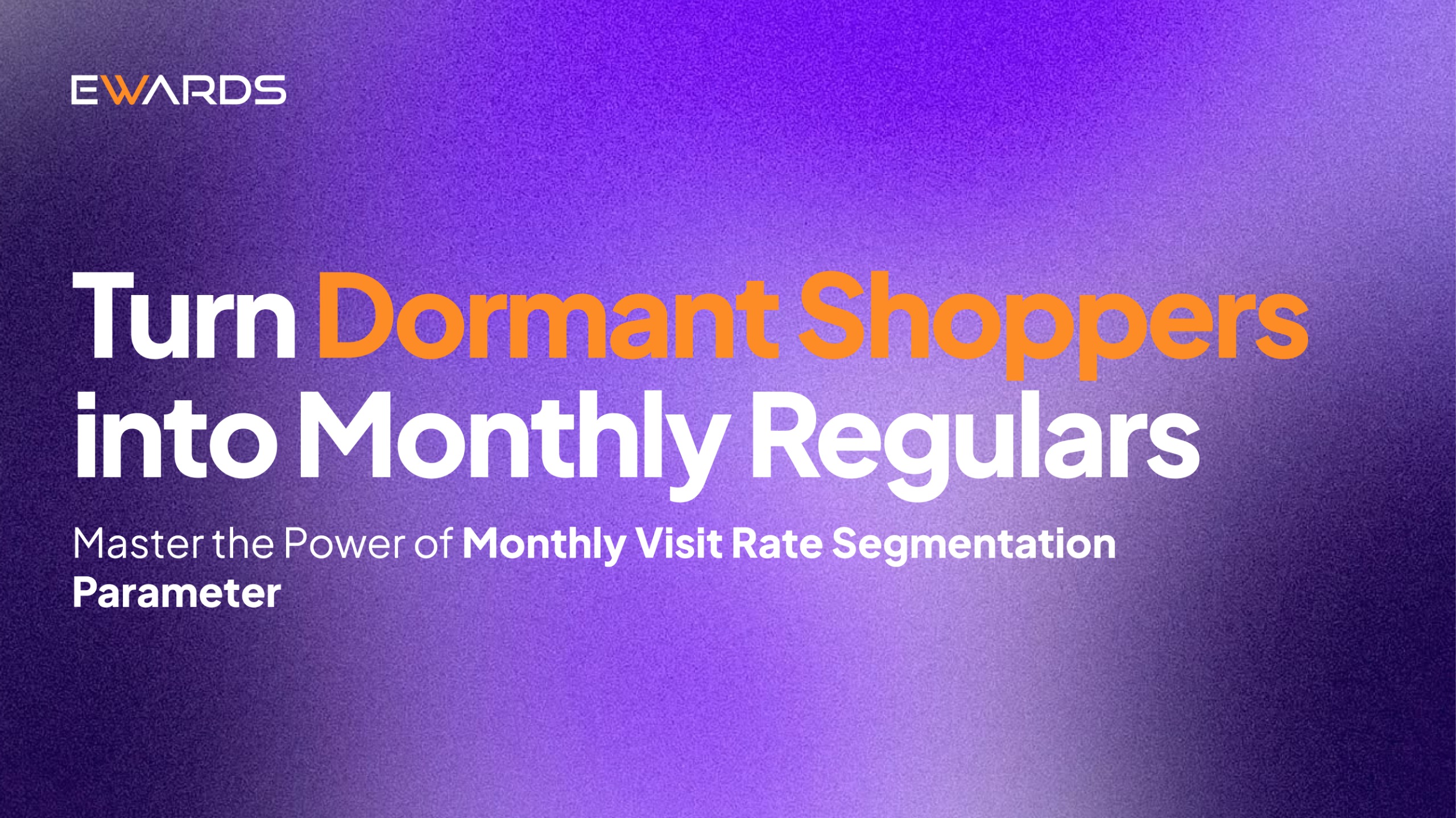 Boost engagement with Monthly Visit Rate segmentation to convert dormant shoppers into regulars.